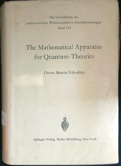 The Mathematical Apparatus for Quantum-Theories