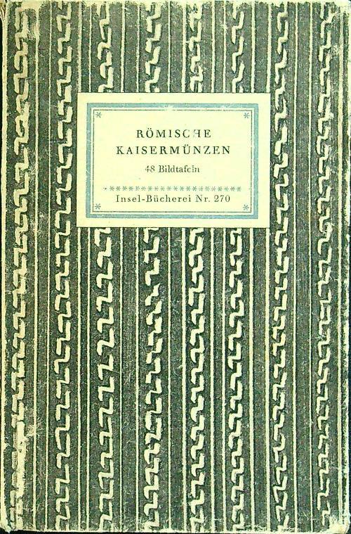 Romische Kaisermunzen. 48 Bildtafeln. Insel-Bucherei Nr. 270