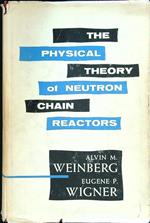 The physical theory of neutron chain reactors