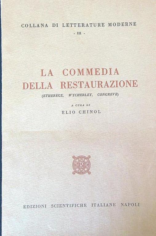 La commedia della restaurazione Etherege, Wycherley, Congreve - Elio Chinol - copertina