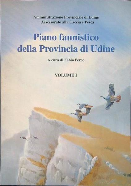 Piano faunistico della provincia di Udine Volume I - Fabio Perco - copertina