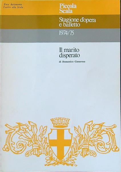 Piccola scala Stagione d'opera e balletto 1974/75 Il marito disperato - copertina