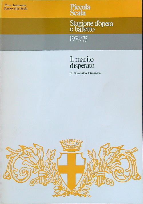Piccola scala Stagione d'opera e balletto 1974/75 Il marito disperato - copertina