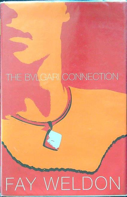The Bulgari connection - Fay Weldon - copertina