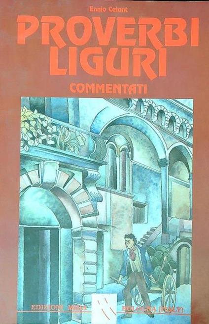 Proverbi liguri commentati - Ennio Celant - copertina