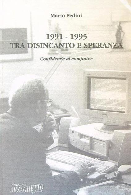 1991-1995 Tra disincanto e speranza. Confidenze al computer - Mario Pedini - copertina