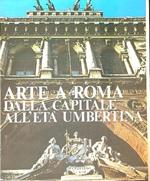 Arte a Roma. Dalla Capitale all' età umbertina
