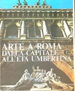 Arte a Roma. Dalla Capitale all' età umbertina