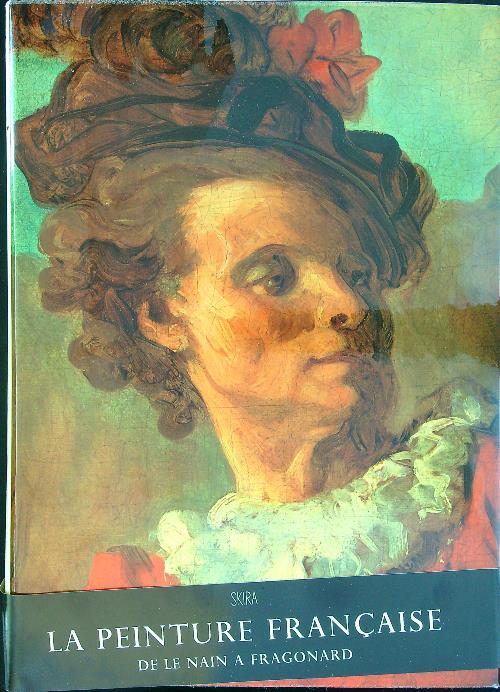 La  peinture Francaise De le Nain a Fragonard