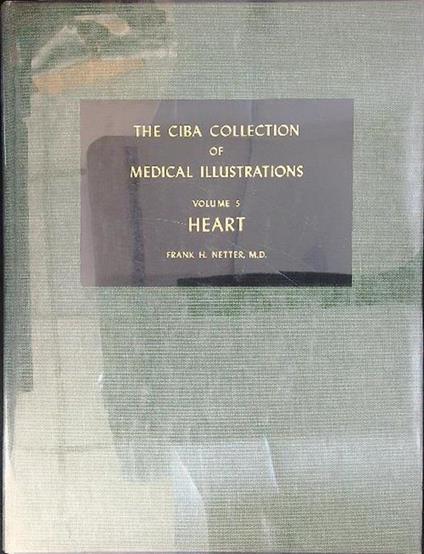 The ciba collection of medical illustrations volume 5 Heart - Frank H. Netter - copertina