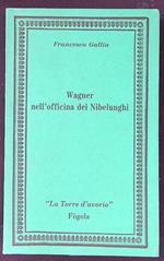 Wagner nell'officina dei Nibelunghi