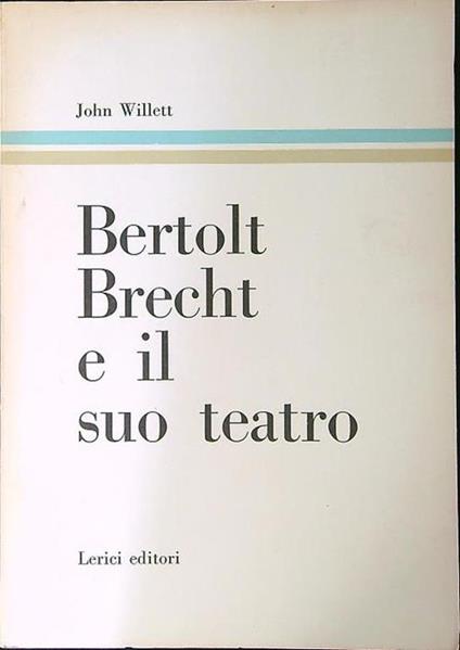 Bertold Brecht e il suo teatro - John Willett - copertina
