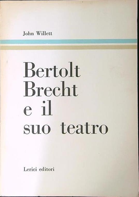 Bertold Brecht e il suo teatro - John Willett - copertina