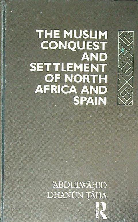 The Muslim Conquest and Settlement of North Africa and Spain - copertina