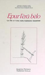 Epur l'era belo. La vite e il vino nella tradizione vezzanese