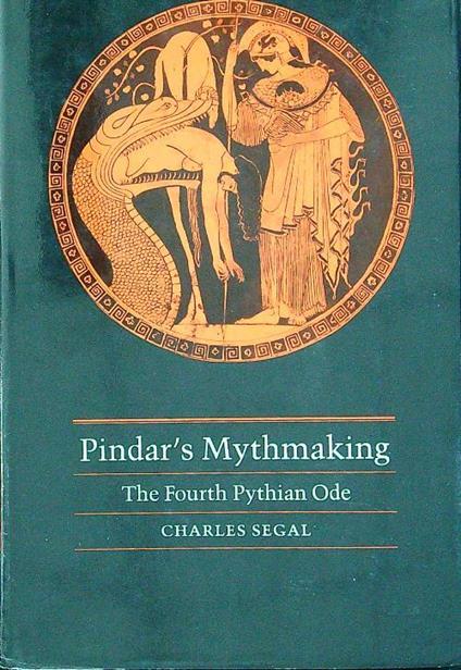 Pindar's Mythmaking: The Fourth Pythian Ode - Charles Segal - copertina