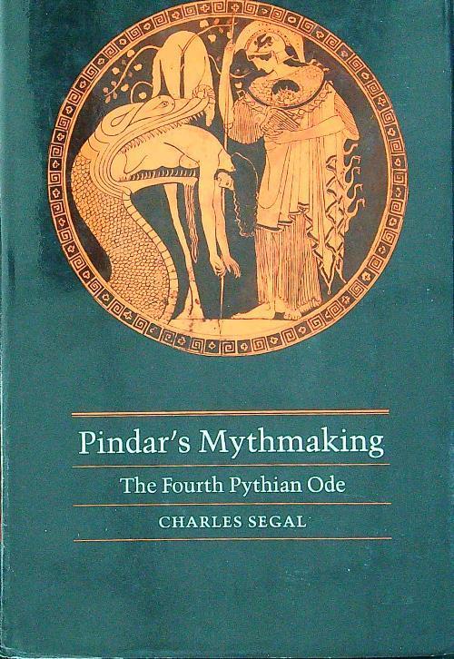 Pindar's Mythmaking: The Fourth Pythian Ode - Charles Segal - copertina