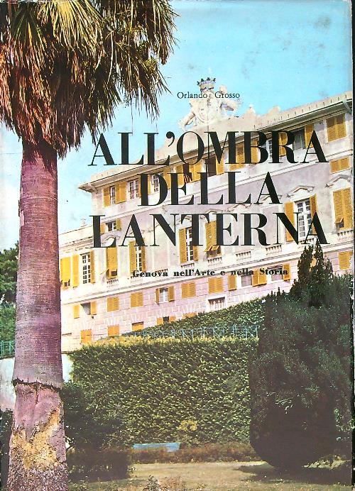 All'ombra della Lanterna. Genova nella storia e nell'arte