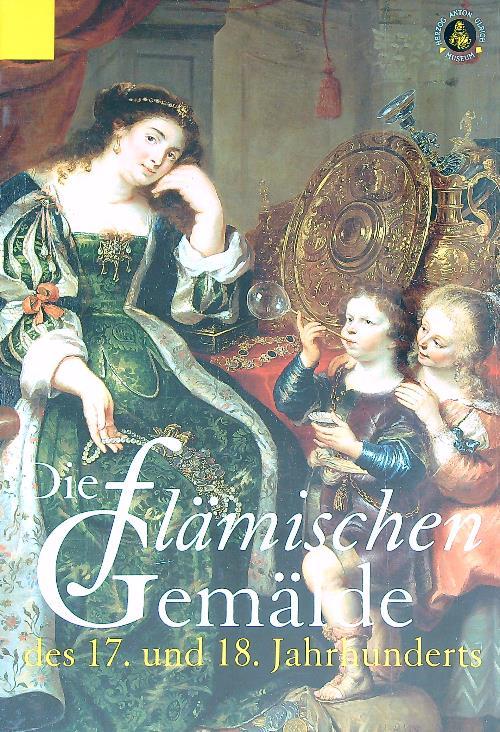 Die flamischen Gemälde des 17. und 18. Jahrhunderts