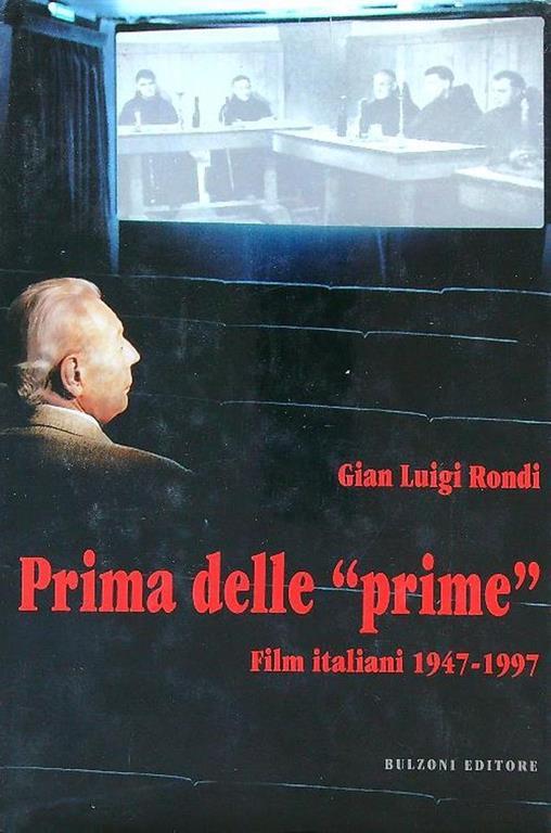 Prima delle prime Film italiani 1947-1997 - Gian Luigi Rondi - copertina