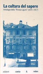 La cultura del sapere. Antologia della «Rivista Ligure» (1870-1917)