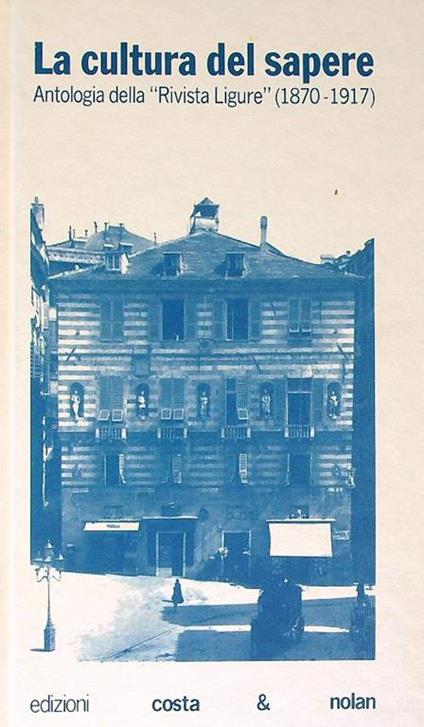 La cultura del sapere. Antologia della «Rivista Ligure» (1870-1917) - copertina