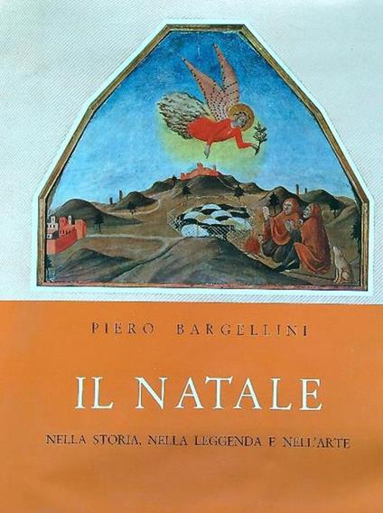 Il Natale Nella storia, nella leggenda e nell'arte - Piero Bargellini - copertina
