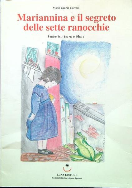 Mariannina e il segreto delle sette ranocchie - Maria Grazia Corradi - copertina