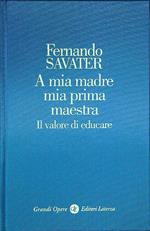 A mia madre mia prima maestra. Il valore di educare