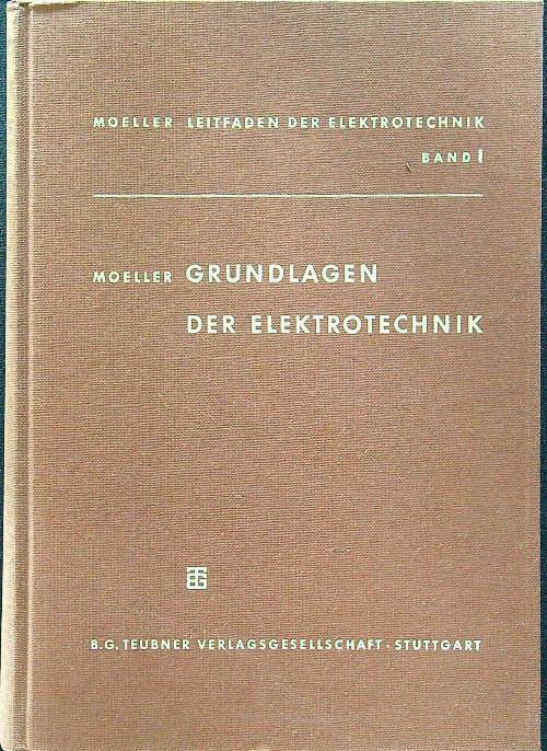 Grundlagen der elektrotechnik band I
