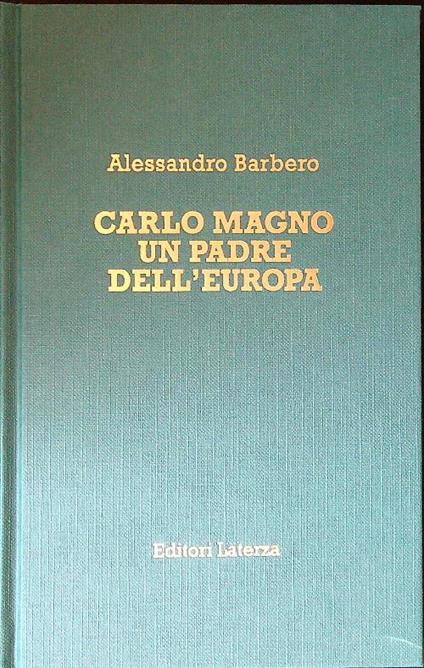 Carlo Magno. Un padre dell'Europa - Alessandro Barbero - copertina