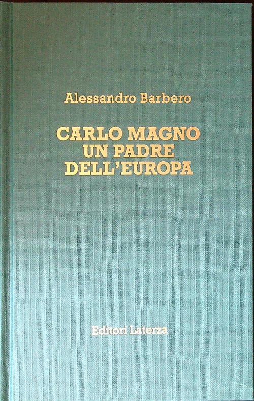 Carlo Magno. Un padre dell'Europa
