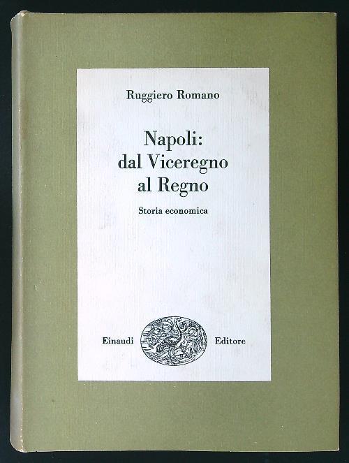 Napoli: dal Viceregno al Regno - Ruggiero Romano - copertina
