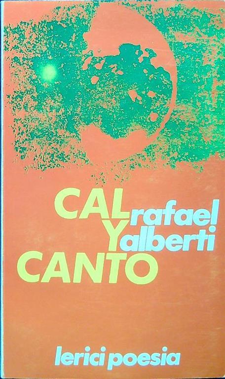 Cal y canto. Poesie degli anni venti - Rafael Alberti - copertina