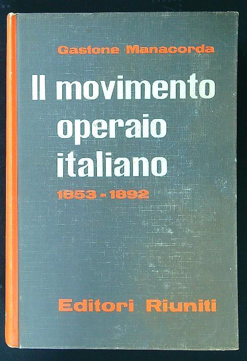Il movimento operaio italiano 1853-1892 - Gastone Manacorda - copertina