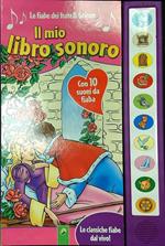 Il mio libro sonoro Le fiabe dei Fratelli Grimm