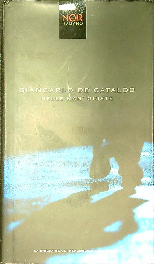 Nelle mani giuste - Giancarlo De Cataldo - copertina