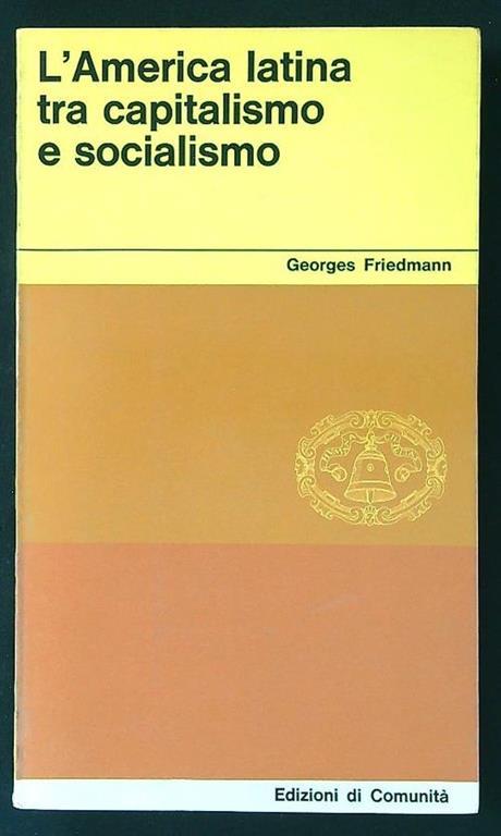 L' America latina tra capitalismo e socialismo - Georges Friedmann - copertina