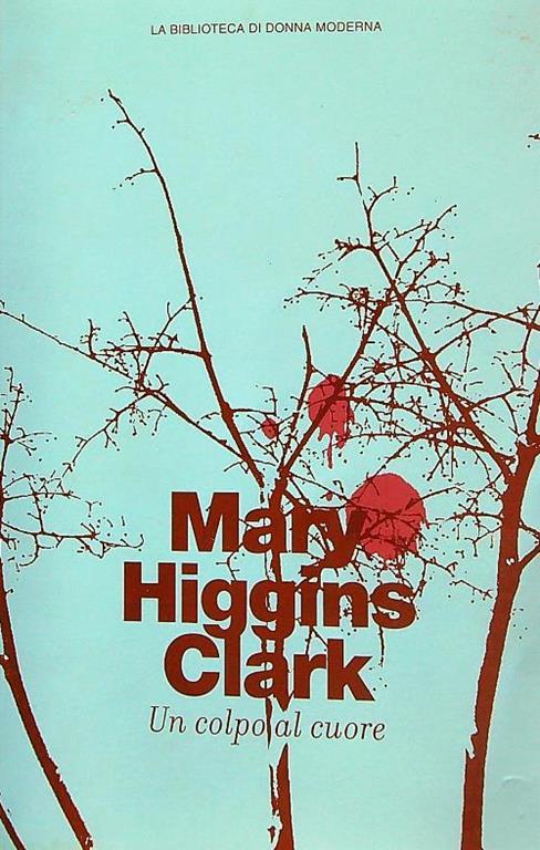 Un colpo al cuore - Mary Higgins Clark - copertina