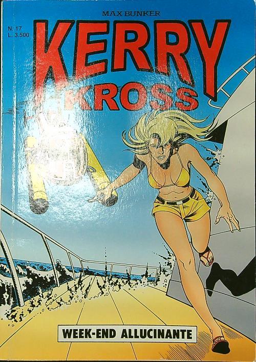 Kerry Kross n. 17/agosto 1999: Week-End Allucinante