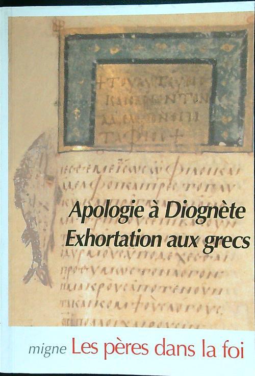 Apologie a Diognete - Exhortation aux grecs