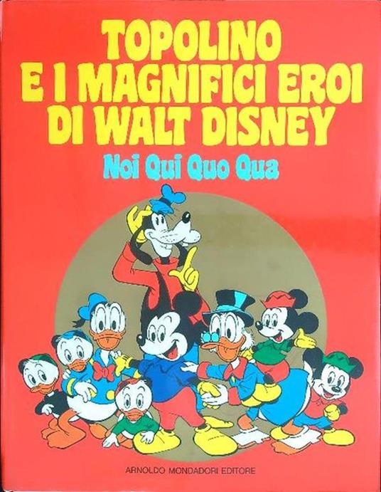 Topolino e i magnifici eroi di Walt Disney Noi Qui Quo Qua - Mario Gentilini - copertina