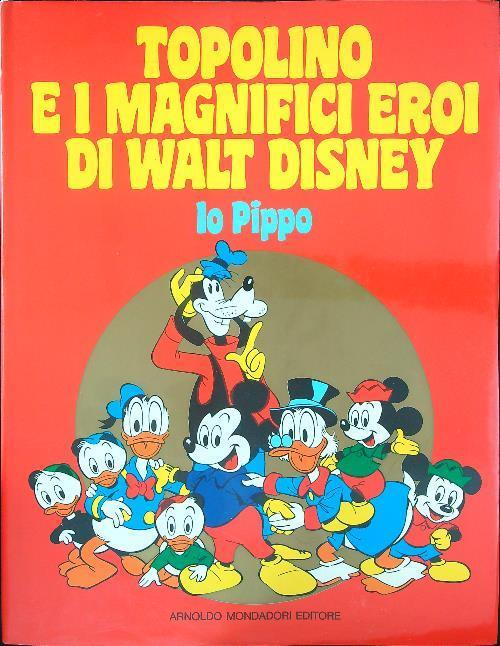 Topolino e i magnifici eroi di Walt Disney Io Pippo - Mario Gentilini - copertina