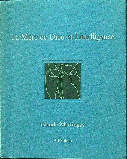 La Mère de Dieu et l'intelligence - Claude Martingay - copertina
