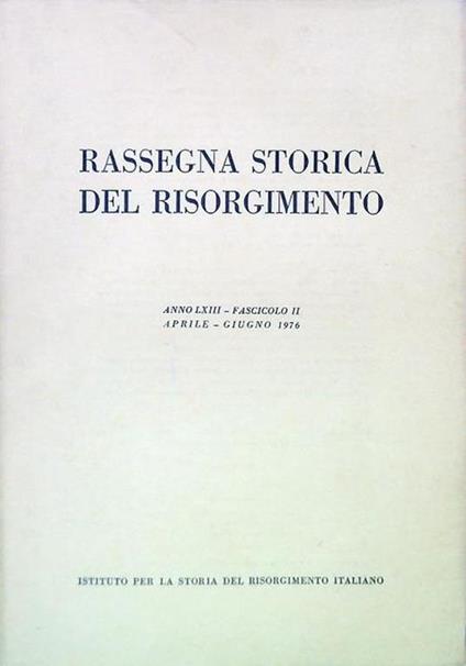Rassegna storica del Risorgimento - Anno LXIII Fasc. II Aprile Giugno 1976 - copertina