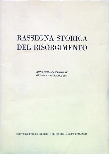 Rassegna storica del Risorgimento - Anno LXII Fasc. IV Ottobre Dicembre 1975 - copertina