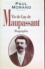 Vie de Guy de Maupassant. Biographie