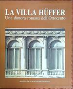 La villa Huffer. Una dimora romana dell'Ottocento