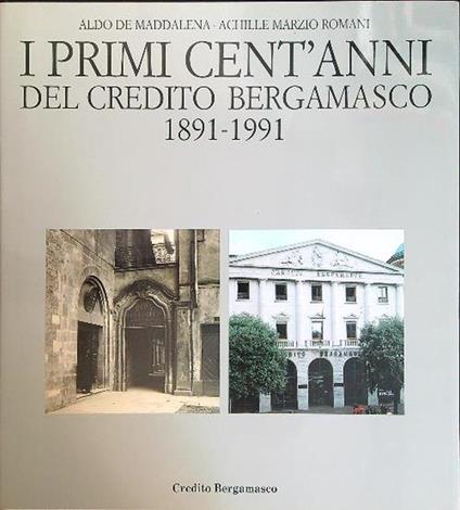 I primi cent'anni del Credito Bergamasco. 1891 - 1991 - Aldo De Maddalena - copertina