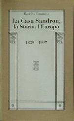 La Casa Sandron, la Storia, l'Europa 1839-1997